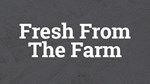 fresh from the farm